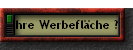 Ihre Werbeflche ?